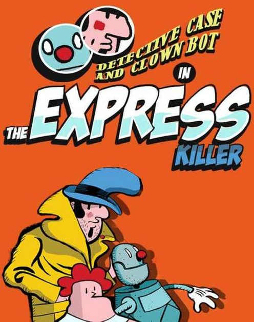 Detective Case and Clown Bot in: The Express Killer